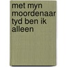 Met myn moordenaar tyd ben ik alleen by Willi Heinrich