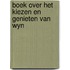 Boek over het kiezen en genieten van wyn