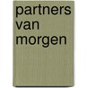 Partners van morgen door Onbekend