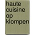 Haute cuisine op klompen