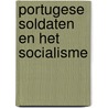 Portugese soldaten en het socialisme by Alves