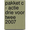 Pakket C - Actie drie voor twee 2007 door Onbekend