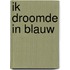 Ik droomde in blauw