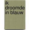Ik droomde in blauw by Tracy Chevalier