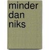 Minder dan niks