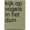 Kijk op vogels in het duin by Marjolein Bastin