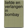 Liefde en verlangen in Bombay by V. Chandra
