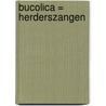 Bucolica = Herderszangen door Vergilius