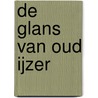 De glans van oud ijzer by C. Verhoeven