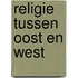 Religie tussen oost en west