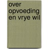 Over opvoeding en vrye wil door Erasmus