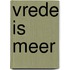 Vrede is meer