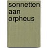 Sonnetten aan orpheus door Rilke