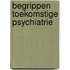 Begrippen toekomstige psychiatrie