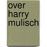 Over harry mulisch door Dutting