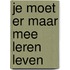 Je moet er maar mee leren leven