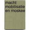 Macht mobilisatie en moskee door Thijl Sunier