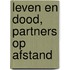 Leven en dood, partners op afstand