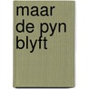 Maar de pyn blyft by Bergwerff