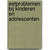 Eetproblemen bij kinderen en adolescenten door I. de Vos