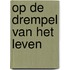 Op de drempel van het leven