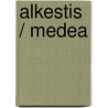 Alkestis / Medea by Euripides