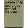 Wetenschap bedreigde mensel toekomst door Hoefnagels