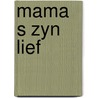 Mama s zyn lief door Bynoord