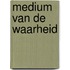 Medium van de waarheid