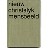 Nieuw christelyk mensbeeld door Anton G. Weiler