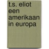 T.s. eliot een amerikaan in europa by W. Bronzwaer