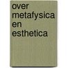 Over metafysica en esthetica by Heymans