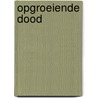 Opgroeiende dood by Diekstra