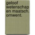 Geloof wetenschap en maatsch. omwent.