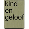 Kind en geloof door Klink