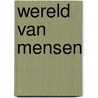 Wereld van mensen by Rosier