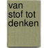 Van stof tot denken