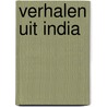 Verhalen uit india by Unknown