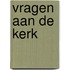 Vragen aan de kerk