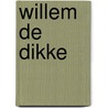 Willem de Dikke by Ronald Giphart