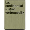 L.A. Confidential = Strikt vertrouwelijk by J. Ellroy