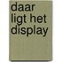 Daar ligt het display