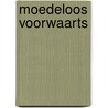 Moedeloos voorwaarts door M. Spanjer