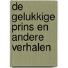 De gelukkige prins en andere verhalen by O. Wilde