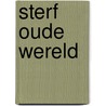 Sterf oude wereld by A. Klukhuhn