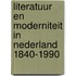 Literatuur en moderniteit in Nederland 1840-1990