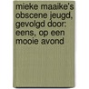 Mieke Maaike's obscene jeugd, gevolgd door: Eens, op een mooie avond door L.P. Boon