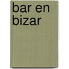 Bar en bizar door Paul de Wispelaere