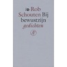 Bij bewustzijn door Rob Schouten