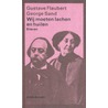 Wij moeten lachen en huilen door Gustave Flaubert